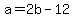 +a+=+2b+-+12+