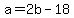 +a+=+2b+-+18+