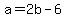 +a+=+2b+-+6+