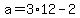 +a+=+3%2A12+-+2+
