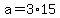 +a+=+3%2A15+