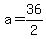 +a+=+36%2F2+