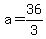 +a+=+36%2F3+