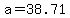 +a+=+38.71+