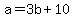 +a+=+3b+%2B+10+