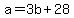 +a+=+3b+%2B+28+