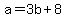 +a+=+3b+%2B+8+