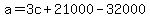 +a+=+3c+%2B+21000+-+32000+