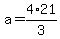 +a+=+4%2A21%2F+3