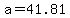 +a+=+41.81+