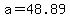 +a+=+48.89+