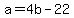 +a+=+4b+-+22+