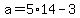 +a+=+5%2A14+-+3+