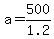 +a+=+500%2F1.2+
