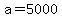 +a+=+5000+