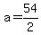 +a+=+54%2F2+
