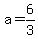 +a+=+6%2F3+