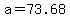 +a+=+73.68+