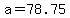 +a+=+78.75+
