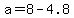+a+=+8+-+4.8+