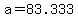 +a+=+83.333+