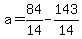 +a+=+84%2F14+-+143%2F14+