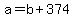 +a+=+b+%2B+374+