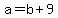 +a+=+b+%2B+9+