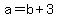 +a+=+b++%2B+3+