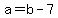 +a+=+b+-+7+