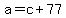 +a+=+c+%2B+77+