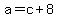 +a+=+c+%2B+8+