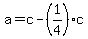 +a+=+c+-+%281%2F4%29%2Ac+