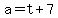 +a+=+t+%2B+7+