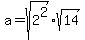 +a+=sqrt%28+2%5E2%29sqrt%2814%29+