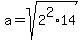 +a+=sqrt%28+2%5E2%2A14%29+