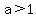 +a+%3E+1+