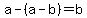 +a+-+%28+a++-+b+%29+=+b+