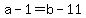 +a+-+1+=+b+-+11+
