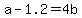 +a+-+1.2+=+4b+