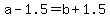 +a+-+1.5+=+b+%2B+1.5+