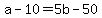 +a+-+10+=+5b+-+50+