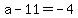 +a+-+11+=+-4+