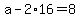 +a+-+2%2A16+=+8+