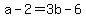 +a+-+2+=+3b+-+6+