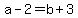 +a+-+2+=+b+%2B+3+