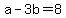 +a+-+3b+=+8+