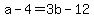 +a+-+4+=+3b+-+12+