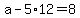 +a+-+5%2A12+=+8+