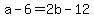 +a+-+6+=+2b+-+12+